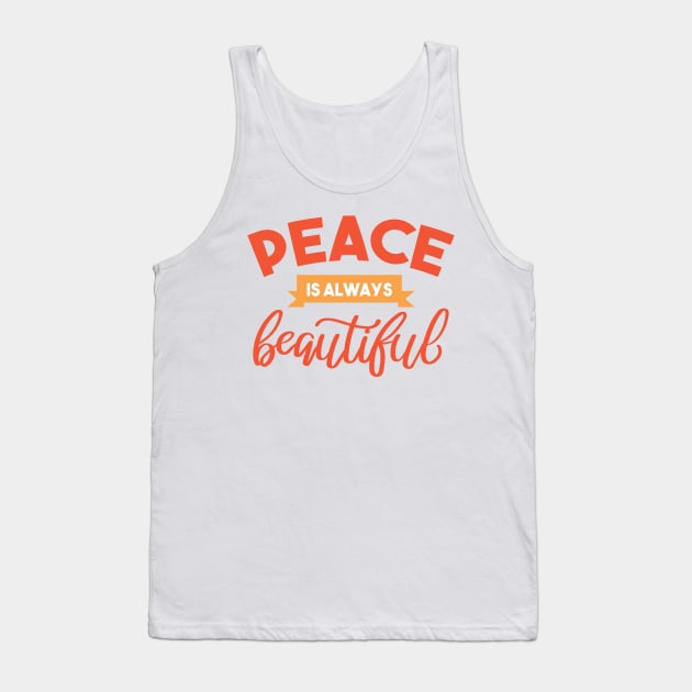 peace is always beautiful Tank Top by A&P